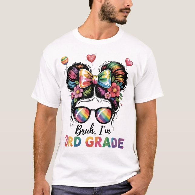 Bruh im 3D Grade Messy Bun First Day School T-Shirt (Vorderseite)