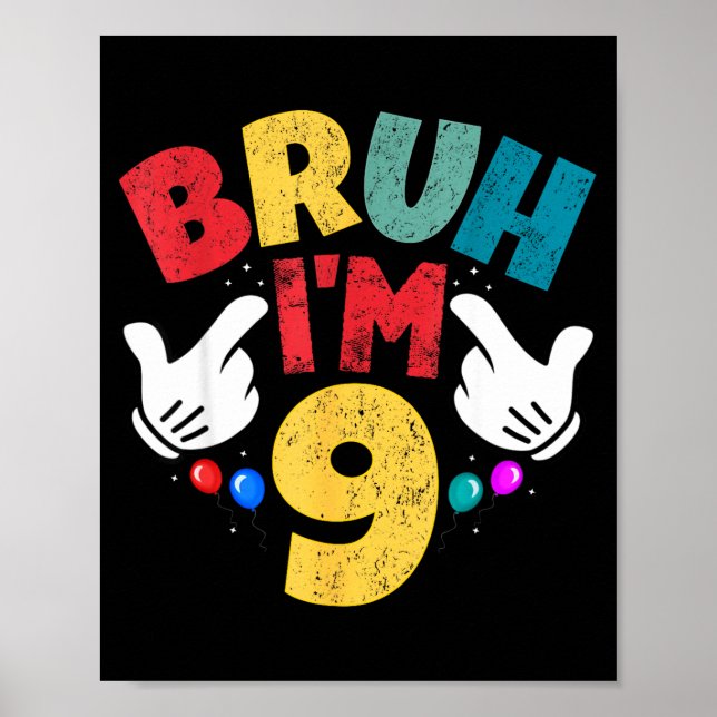 Bruh I'm 9 Year Old Boys Girls It's My 9th Birthda Poster (Vorne)