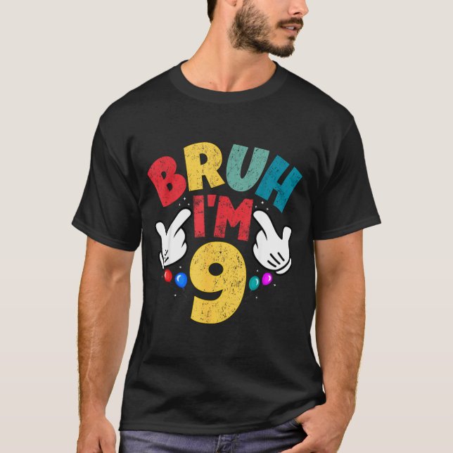 Bruh I'm 9 Year Old Boys Girls It's My 9th Birthda T-Shirt (Vorderseite)