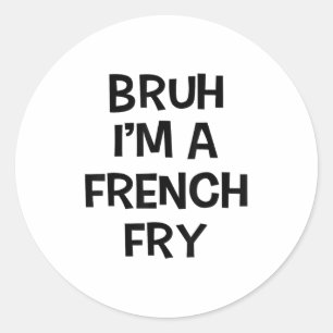 Bruh Im A French Fry Funny gibt Lazy Halloween vor Runder Aufkleber