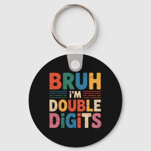 Bruh I'm Double Digits 10. Geburtstag 10 Jahre alt Schlüsselanhänger