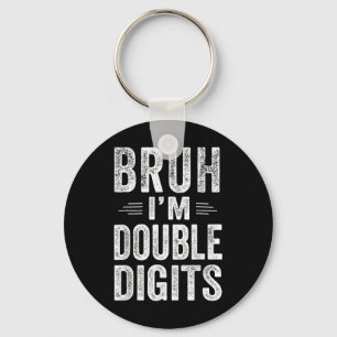 Bruh I'm Double Digits 10. Geburtstagsgeschenke 10 Schlüsselanhänger