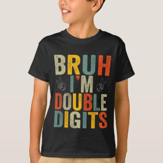 Bruh I'm Double Digits 10. Geburtstagsparty T-Shirt
