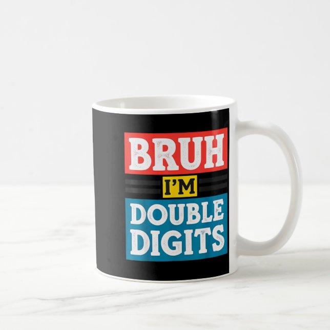 Bruh I'm Double Digits 10th Birthday 10 Year Old B Kaffeetasse (Rechts)