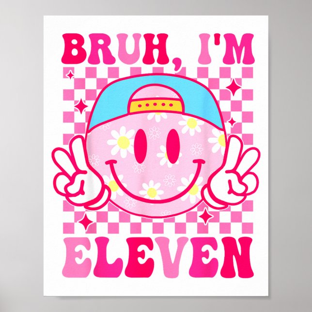 Bruh I'm Eleven 11 11th Birthday Girls Groovy 11 Y Poster (Vorne)