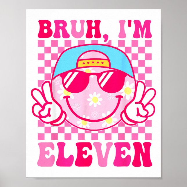 Bruh I'm Eleven 11 11th Birthday Girls Groovy 11 Y Poster (Vorne)