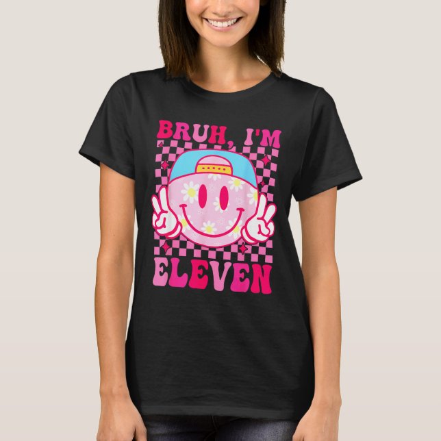Bruh I'm Eleven 11 11th Birthday Girls Groovy 11 Y T-Shirt (Vorderseite)