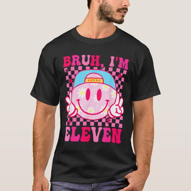 Bruh I'm Eleven 11 11th Birthday Girls Groovy 11 Y T-Shirt (Vorderseite)