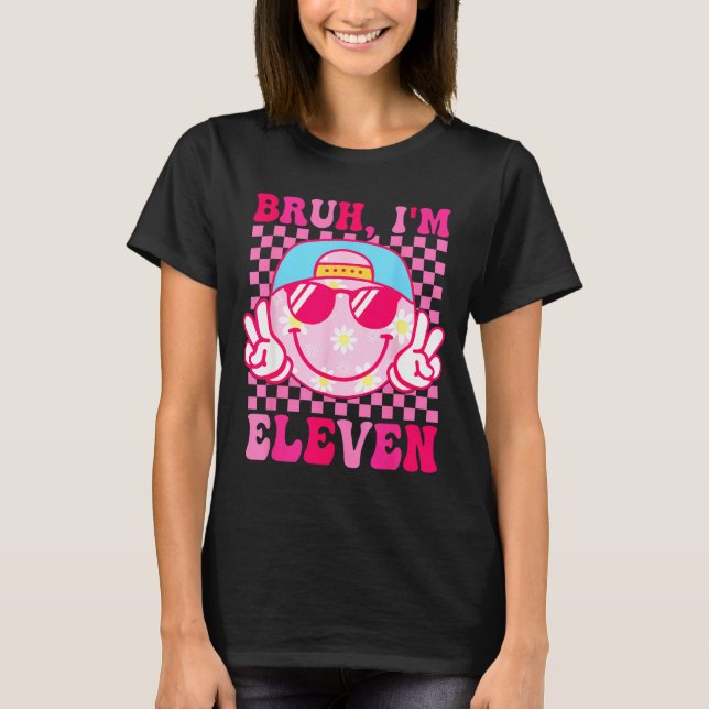 Bruh I'm Eleven 11 11th Birthday Girls Groovy 11 Y T-Shirt (Vorderseite)