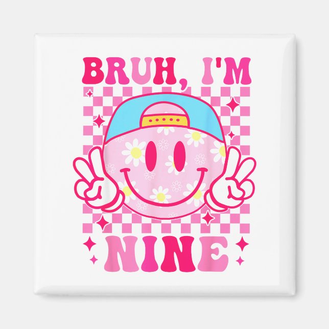Bruh I'm Nine 9 9th Birthday Girls Groovy 9 Years  Magnet (Vorne)