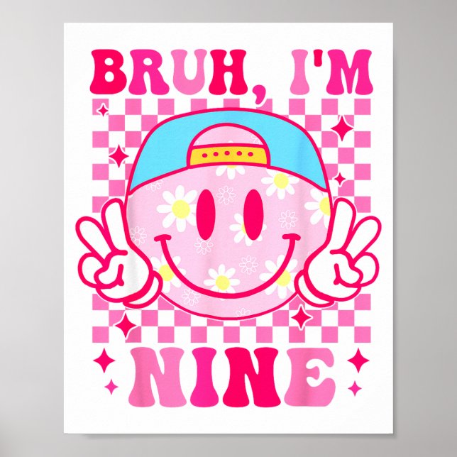 Bruh I'm Nine 9 9th Birthday Girls Groovy 9 Years  Poster (Vorne)