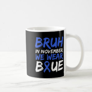 Bruh im November tragen wir das Bewusstsein für Bl Kaffeetasse