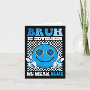 Bruh Im November tragen wir das Bewusstsein für Bl Karte