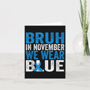 Bruh Im November tragen wir das Bewusstsein für Bl Karte