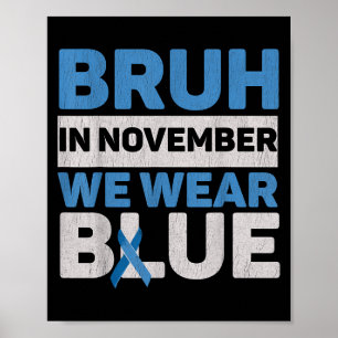 Bruh Im November tragen wir das Bewusstsein für Bl Poster