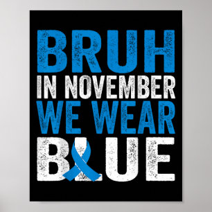 Bruh Im November tragen wir das Bewusstsein für Bl Poster