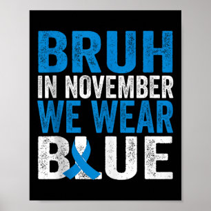 Bruh Im November tragen wir das Bewusstsein für Bl Poster