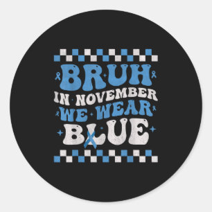 Bruh Im November tragen wir das Bewusstsein für Bl Runder Aufkleber