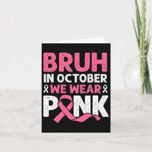 Bruh im Oktober Pink Breast Cancer Shirts für Karte
