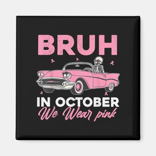 Bruh im Oktober tragen wir Pink Car Breast Cancer  Magnet (Vorne)