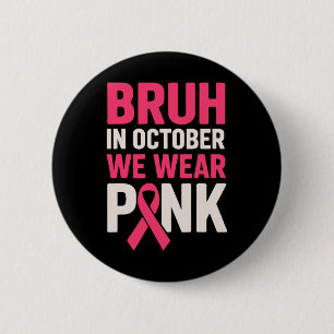 Bruh im Oktober tragen wir rosa Brustkrebs-Awarene Button