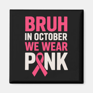 Bruh im Oktober tragen wir rosa Brustkrebs-Awarene Magnet