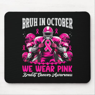 Bruh im Oktober tragen wir rosa Football Boys Br Mousepad