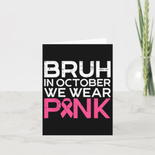 Bruh im Oktober tragen wir rosa Ribbon Brustkrebs Karte