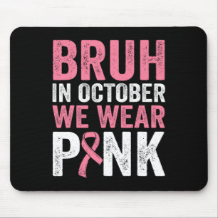 Bruh im Oktober tragen wir rosa Ribbon Brustkrebs Mousepad
