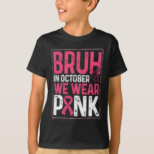 Bruh im Oktober tragen wir rosa Ribbon Brustkrebs T-Shirt