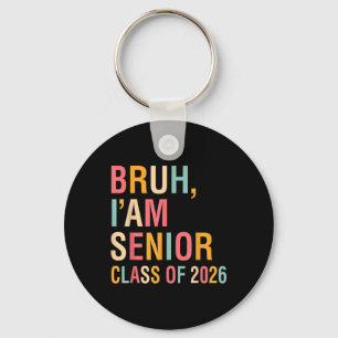 Bruh Im Senior CL of 2026 Abschluss Senior 2026 Schlüsselanhänger