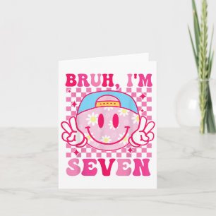 Bruh Im Seven 7. Geburtstag Groovy Girls 7 Jahre Karte