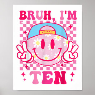 Bruh Im Ten 10 10. Geburtstag Groovy Girls 10 Jahr Poster