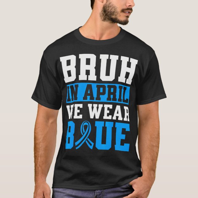 Bruh In April We Wear Blue Autism Awareness Men T-Shirt (Vorderseite)