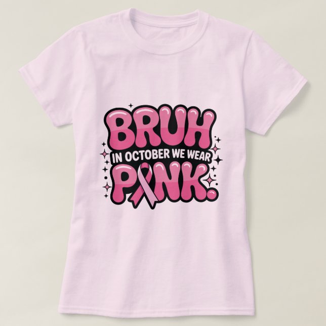 Bruh, In October We Wear Pink T-Shirt (Design vorne)