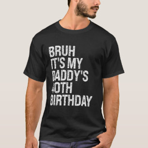 Bruh ist die 40. Geburtstagskrone meines Vaters T-Shirt