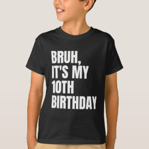 Bruh ist mein 10. Geburtstag Funny 10 Jahre Old Ki T-Shirt