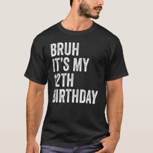 Bruh ist mein 12. Geburtstag 12 Jahre alter Zwölft T-Shirt