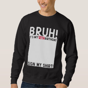 Bruh ist mein 12. Geburtstag, 12 Jahre altes Zeich Sweatshirt