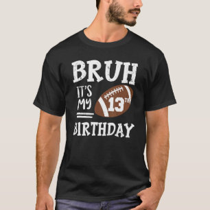 Bruh ist mein 13. Geburtstag 13 Jahre alter Fußbal T-Shirt