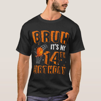 Bruh ist mein 14. Geburtstag 14 Jahre alter Basket T-Shirt