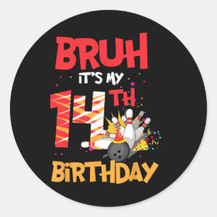 Bruh ist mein 14. Geburtstagskind 14 Jahre alter B Runder Aufkleber