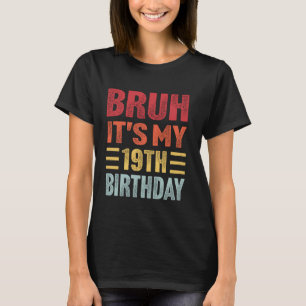Bruh ist mein 19. Geburtstag Funny Retro 19 Jahre T-Shirt