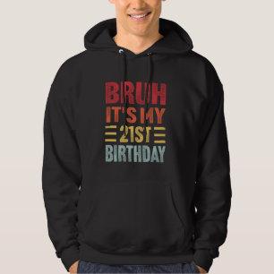 Bruh ist mein 21. Geburtstag Funny Retro 21 Jahre  Hoodie