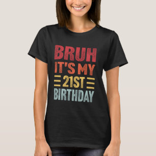Bruh ist mein 21. Geburtstag Funny Retro 21 Jahre  T-Shirt