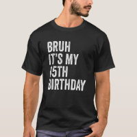 Bruh ist mein 45. Geburtstag 45 Jahre alt 45 Fünft