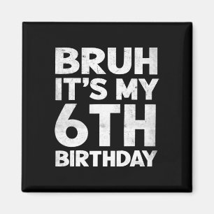 Bruh ist mein 6. Geburtstag 6 Jahre alt Geburtstag Magnet