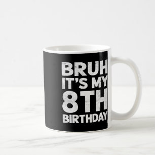 Bruh ist mein 8. Geburtstag 8 Jahre alt Geburtstag Kaffeetasse