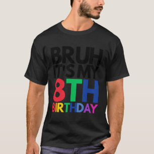 Bruh ist mein 8. Geburtstag 8 Jahre altes Geburtst T-Shirt