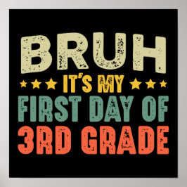 Bruh ist mein erster Tag der 3. Klasse zurück zur Poster